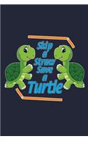 Skip A Straw Save A Turtle