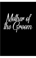 Mother of the Groom: Notebook - Journal - Diary - 110 Lined pages