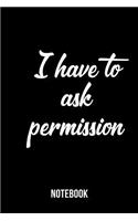 I have to ask permission - Notebook