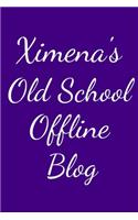 Ximena's Old School Offline Blog