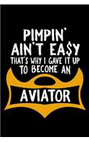 Pimpin' ain't easy that's why I gave it up to become an aviator