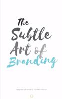 The Subtle Art of Branding