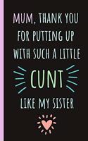 Mum Thank You for Putting Up with Such a Little Cunt Like My Sister