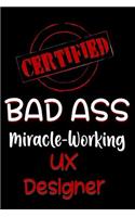 Certified Bad Ass Miracle-Working UX Designer