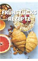 Frühstücks Rezepte: Notizbuch Für Alle Hobbyköchinnen Und Hobbyköche, Das Frühstück Lieben - Zum Sammeln Und Zusammentragen Von Frühstücksrezepten Und Brunch - Für Köch