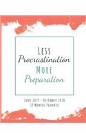 Less Procrastination More Preparation: 19 Month Planner Notebook June 2019 - December 2020 Daily & Weekly Organizer, Scheduling and Calendar with Events Planning Checklist