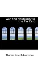 War and Neutrality in the Far East