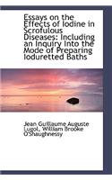 Essays on the Effects of Iodine in Scrofulous Diseases