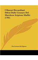 I Marmi Riccardiani Difesi Dalle Censure Del Marchese Scipione Maffei (1781)
