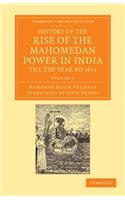 History of the Rise of the Mahomedan Power in India, Till the Year Ad 1612