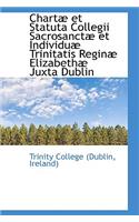 Chart Et Statuta Collegii Sacrosanct Et Individu Trinitatis Regin Elizabeth Juxta Dublin