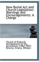 New Burial ACT and Church Legislation: Warnings and Encouragements: A Charge