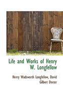 Life and Works of Henry W. Longfellow