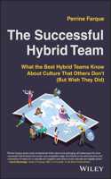 Successful Hybrid Team: What the Best Hybrid Teams Know about Culture That Others Don't (But Wish They Did)
