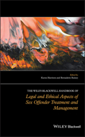 Wiley-Blackwell Handbook of Legal and Ethical Aspects of Sex Offender Treatment and Management