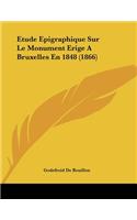 Etude Epigraphique Sur Le Monument Erige A Bruxelles En 1848 (1866)
