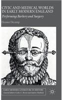 Civic and Medical Worlds in Early Modern England