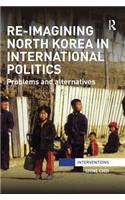 Re-Imagining North Korea in International Politics