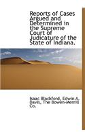 Reports of Cases Argued and Determined in the Supreme Court of Judicature of the State of Indiana.