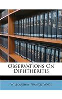 Observations on Diphtheritis