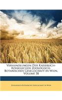 Verhandlungen Der Kaiserlich-Koniglichen Zoologisch-Botanischen Gesellschaft in Wien, Volume 58