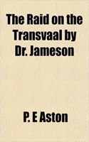 The Raid on the Transvaal by Dr. Jameson