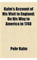 Kalm's Account of His Visit to England; On His Way to America in 1748: (English)