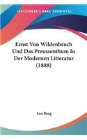 Ernst Von Wildenbruch Und Das Preussenthum In Der Modernen Litteratur (1888)