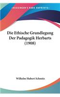 Ethische Grundlegung Der Padagogik Herbarts (1908)