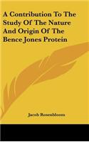 A Contribution to the Study of the Nature and Origin of the Bence Jones Protein