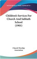 Children's Services for Church and Sabbath School (1901)