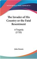 The Invader of His Country or the Fatal Resentment: A Tragedy (1720)