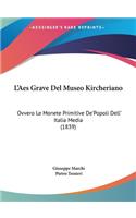 L'Aes Grave del Museo Kircheriano