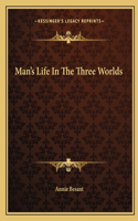 Man's Life In The Three Worlds