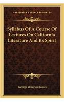 Syllabus of a Course of Lectures on California Literature and Its Spirit