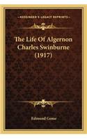 Life of Algernon Charles Swinburne (1917) the Life of Algernon Charles Swinburne (1917)