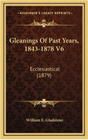 Gleanings of Past Years, 1843-1878 V6