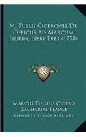 M. Tullii Ciceronis De Officiis Ad Marcum Filium, Libri Tres (1778)