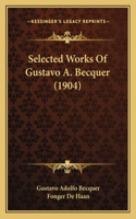 Selected Works Of Gustavo A. Becquer (1904)