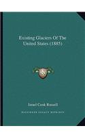 Existing Glaciers Of The United States (1885)