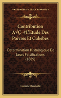 Contribution AÂ L'Etude Des Poivres Et Cubebes: Determination Histologique De Leurs Falsifications (1889)(French)