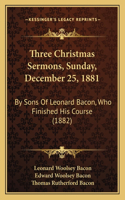 Three Christmas Sermons, Sunday, December 25, 1881