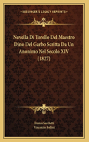 Novella Di Torello Del Maestro Dino Del Garbo Scritta Da Un Anonimo Nel Secolo XIV (1827)