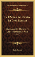De L'Action Rei Uxoriae En Droit Romain