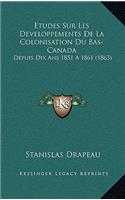 Etudes Sur Les Developpements De La Colonisation Du Bas-Canada
