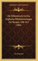 Die Hilfszeitworter In Den Englischen Bibelubersetzungen Der Hexapla, 1388-1611 (1902)