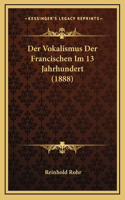 Der Vokalismus Der Francischen Im 13 Jahrhundert (1888)