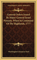 General Orders Issued By Major-General Israel Putnam, When In Command Of The Highlands, 1777