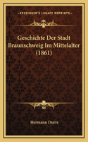 Geschichte Der Stadt Braunschweig Im Mittelalter (1861)