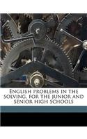 English Problems in the Solving, for the Junior and Senior High Schools